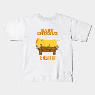 Baby Cheesuz - A Whey in a Manger - Christmas Cheese Kids T-Shirt